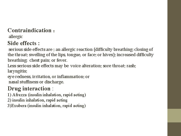 Contraindication : allergic Side effects : serious side effects are ; an allergic reaction