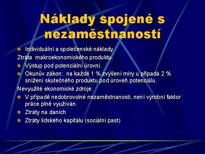 Náklady spojené s nezaměstnaností Individuální a společenské náklady. Ztráta makroekonomického produktu. Výstup pod potenciální