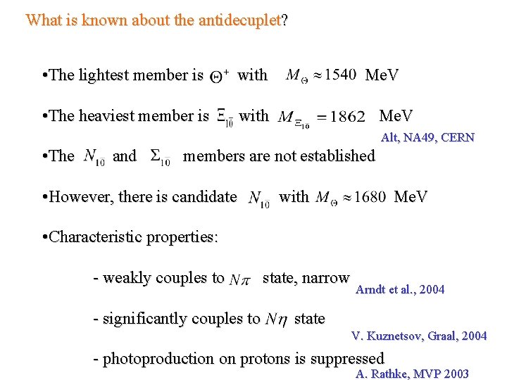 What is known about the antidecuplet? • The lightest member is with • The