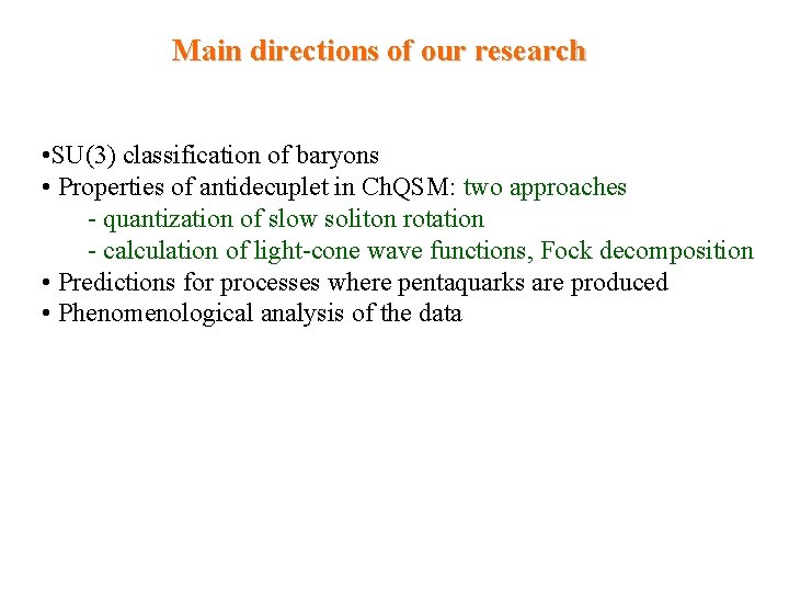 Main directions of our research • SU(3) classification of baryons • Properties of antidecuplet
