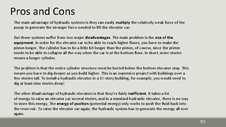 Pros and Cons The main advantage of hydraulic systems is they can easily multiply Pros and Cons The main advantage of hydraulic systems is they can easily multiply