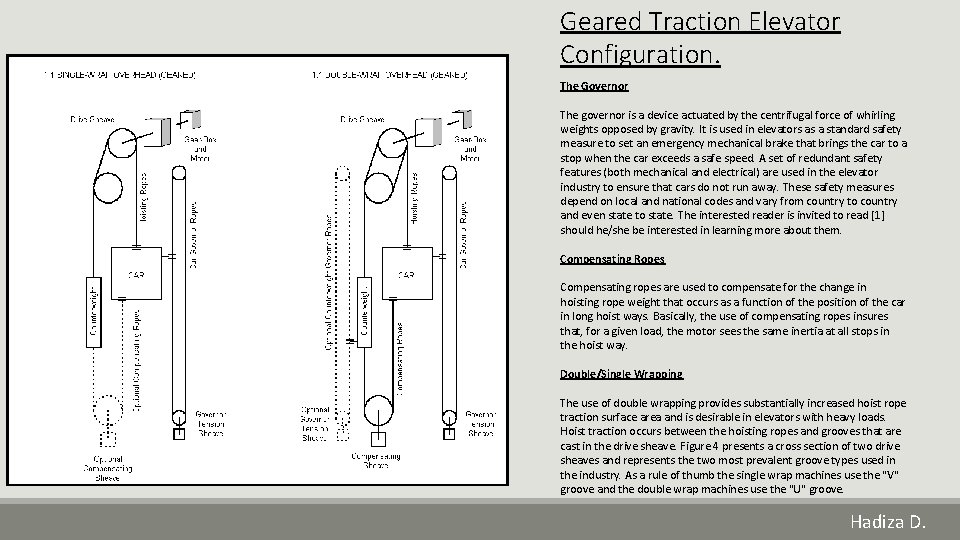 Geared Traction Elevator Configuration. The Governor The governor is a device actuated by the