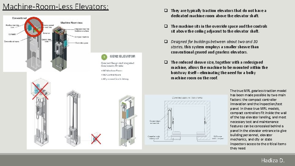Machine-Room-Less Elevators: q They are typically traction elevators that do not have a dedicated