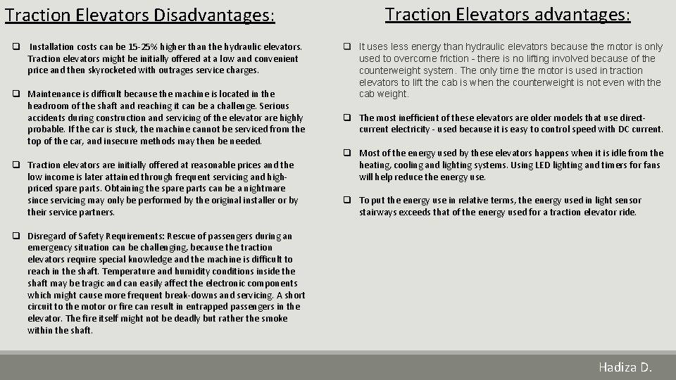 Traction Elevators Disadvantages: q Installation costs can be 15 -25% higher than the hydraulic