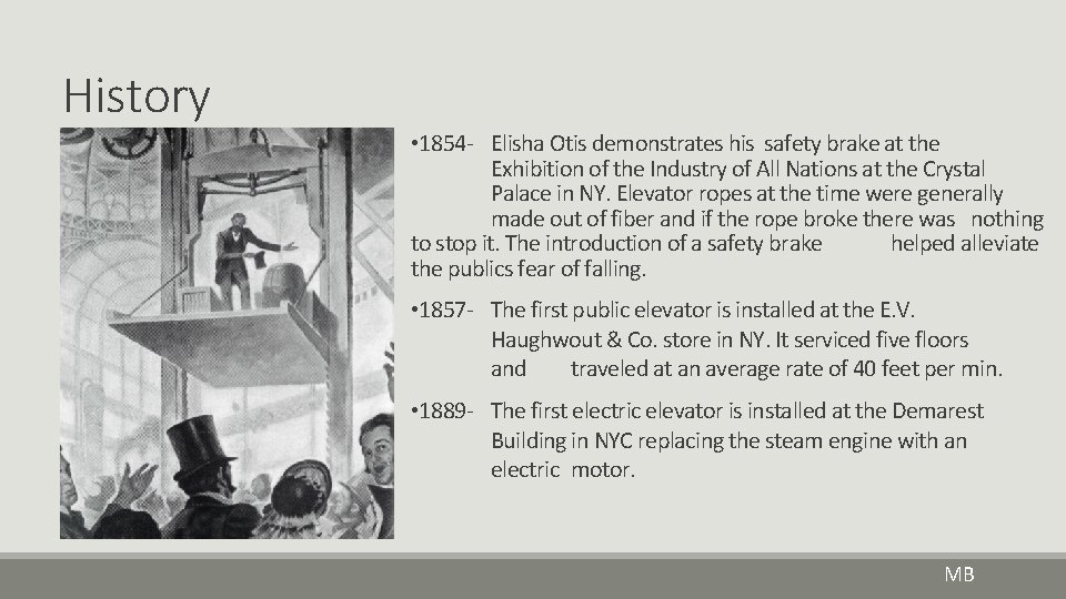 History • 1854 - Elisha Otis demonstrates his safety brake at the Exhibition of History • 1854 - Elisha Otis demonstrates his safety brake at the Exhibition of
