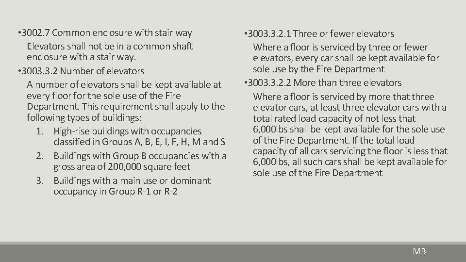  • 3002. 7 Common enclosure with stair way Elevators shall not be in