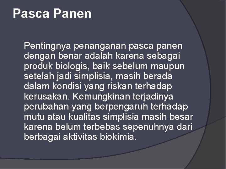 Pasca Panen Pentingnya penanganan pasca panen dengan benar adalah karena sebagai produk biologis, baik