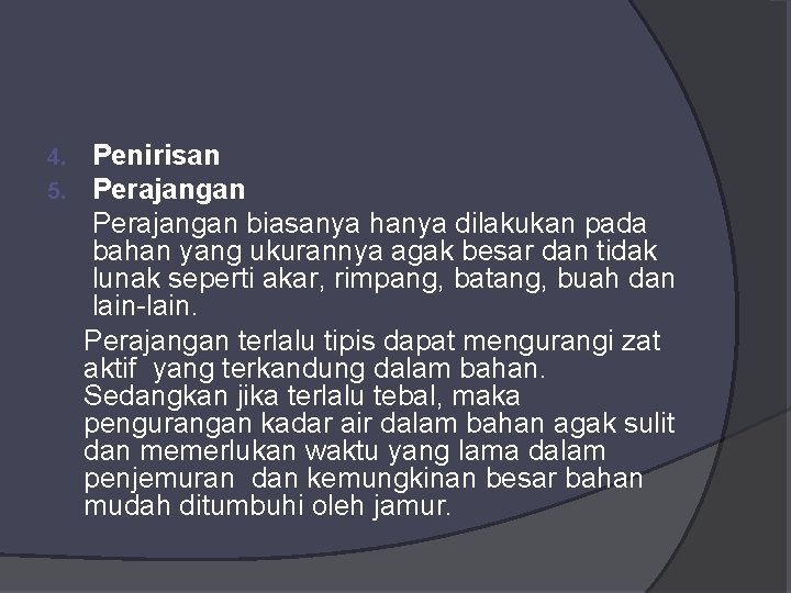 4. 5. Penirisan Perajangan biasanya hanya dilakukan pada bahan yang ukurannya agak besar dan