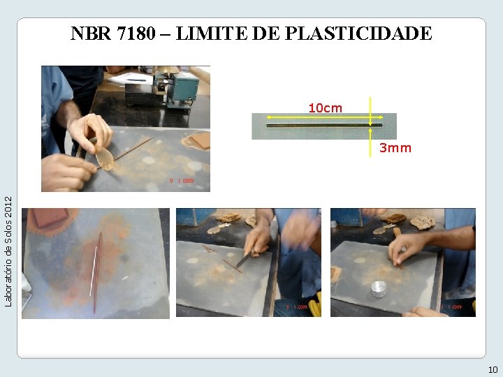 NBR 7180 – LIMITE DE PLASTICIDADE 10 cm Laboratório de Solos 2012 3 mm