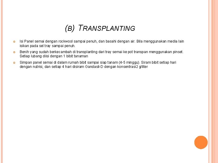 (B) TRANSPLANTING Isi Panel semai dengan rockwool sampai penuh, dan basahi dengan air. Bila