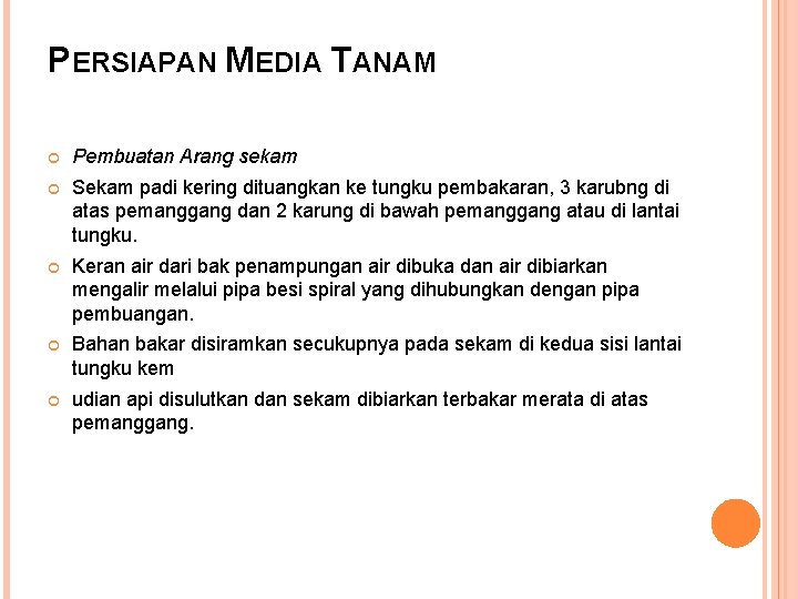 PERSIAPAN MEDIA TANAM Pembuatan Arang sekam Sekam padi kering dituangkan ke tungku pembakaran, 3