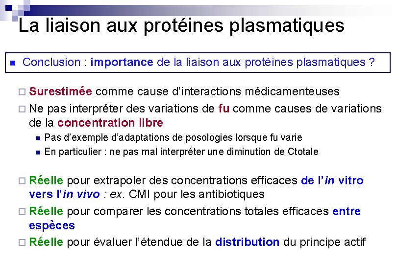 La liaison aux protéines plasmatiques n Conclusion : importance de la liaison aux protéines