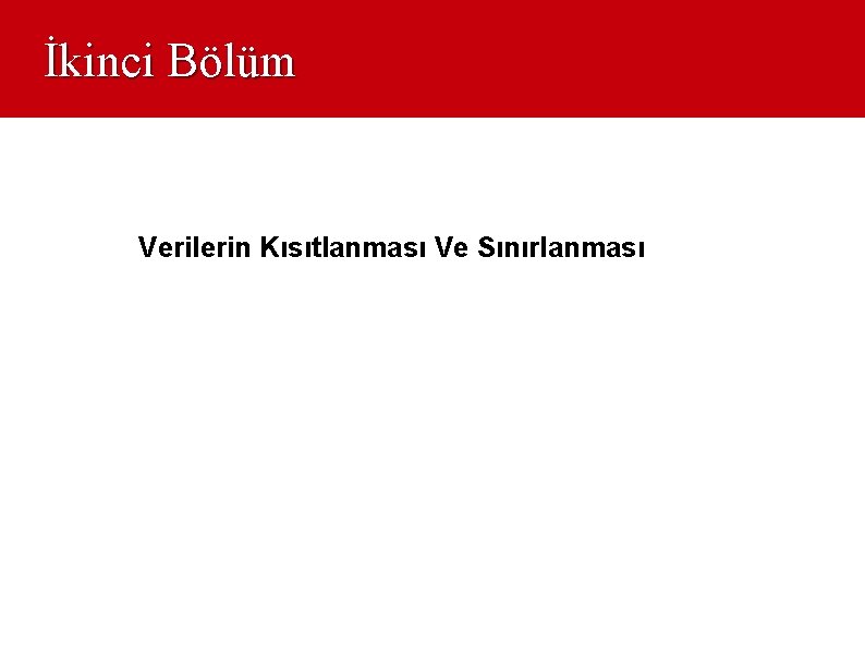 İkinci Bölüm Verilerin Kısıtlanması Ve Sınırlanması 