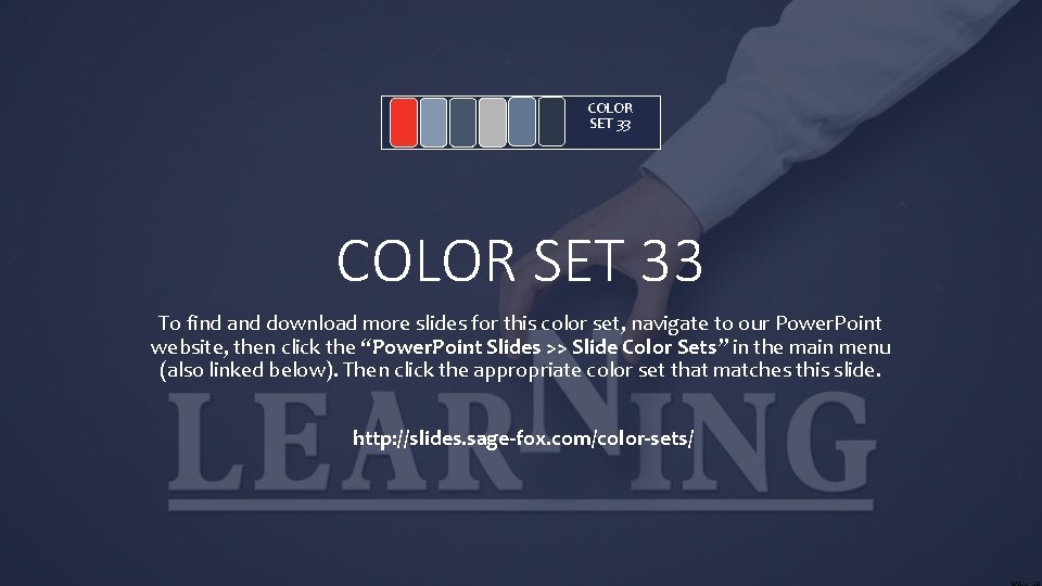 COLOR SET 33 To find and download more slides for this color set, navigate