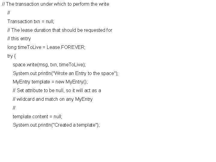// The transaction under which to perform the write // Transaction txn = null;