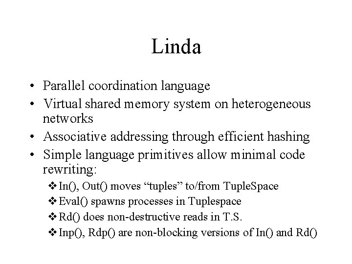 Linda • Parallel coordination language • Virtual shared memory system on heterogeneous networks •