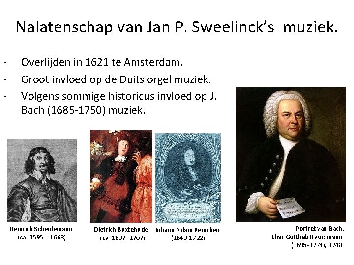 Nalatenschap van Jan P. Sweelinck’s muziek. - Overlijden in 1621 te Amsterdam. Groot invloed