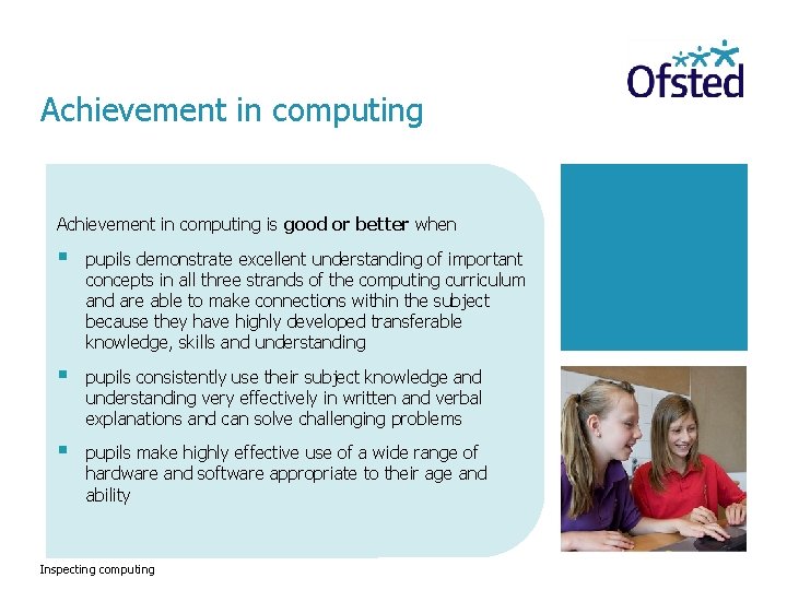 Achievement in computing is good or better when § pupils demonstrate excellent understanding of