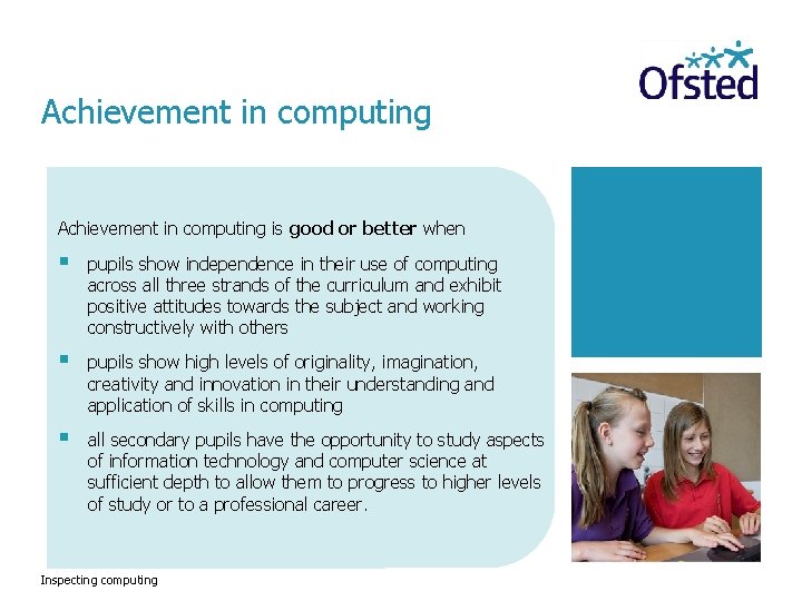 Achievement in computing is good or better when § pupils show independence in their