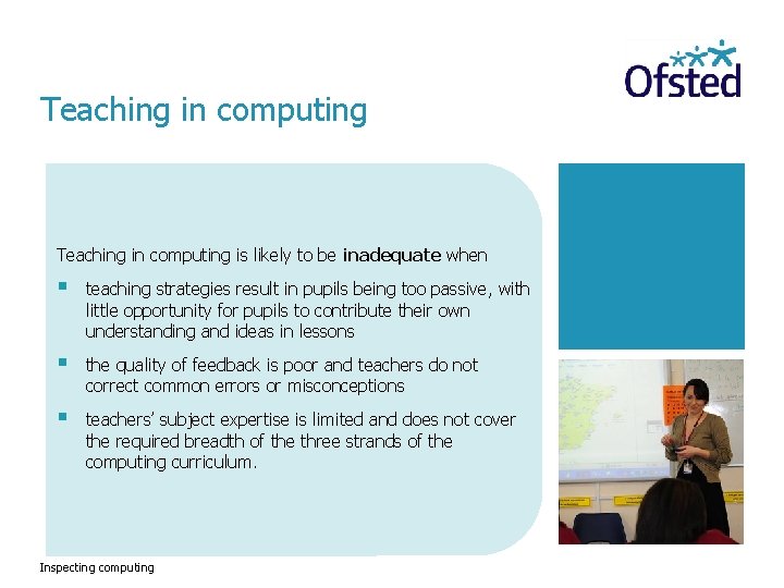 Teaching in computing is likely to be inadequate when § teaching strategies result in