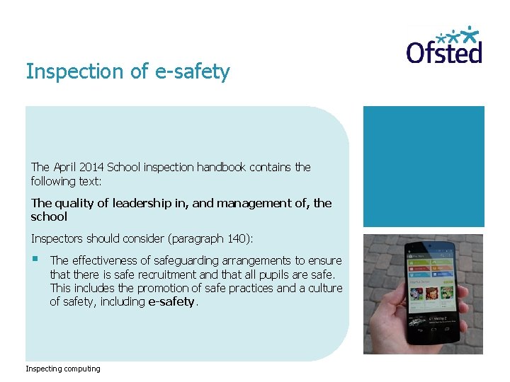 Inspection of e-safety The April 2014 School inspection handbook contains the following text: The