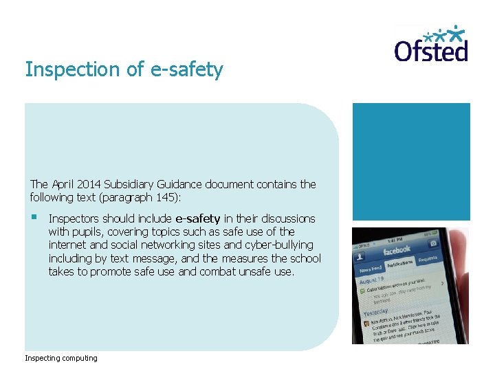 Inspection of e-safety The April 2014 Subsidiary Guidance document contains the following text (paragraph