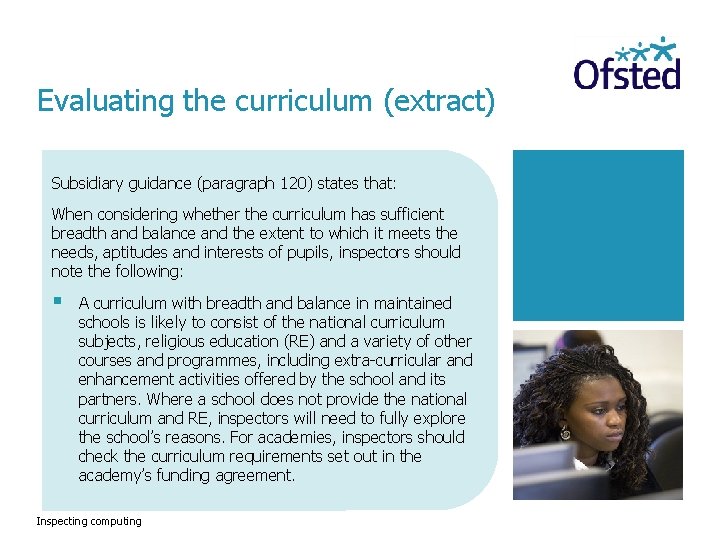 Evaluating the curriculum (extract) Subsidiary guidance (paragraph 120) states that: When considering whether the