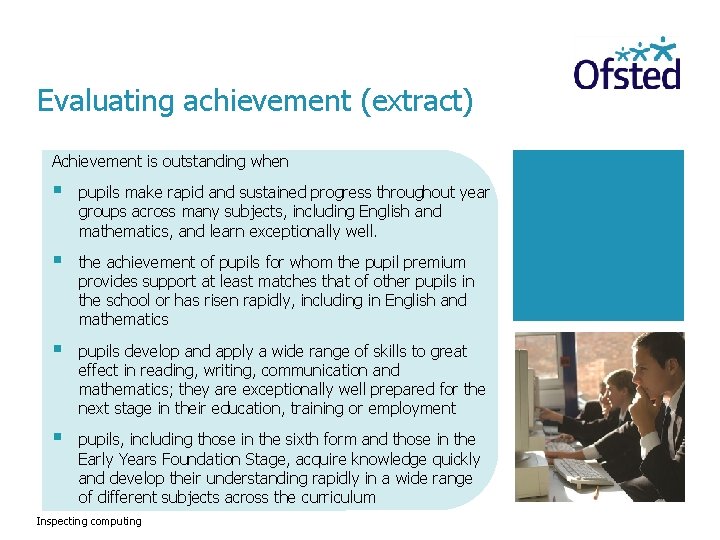 Evaluating achievement (extract) Achievement is outstanding when § pupils make rapid and sustained progress