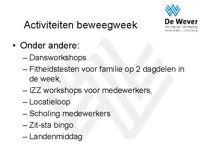 Activiteiten beweegweek • Onder andere: – Dansworkshops – Fitheidstesten voor familie op 2 dagdelen