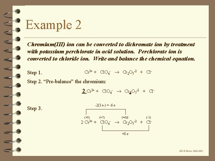 Example 2 Chromium(III) ion can be converted to dichromate ion by treatment with potassium