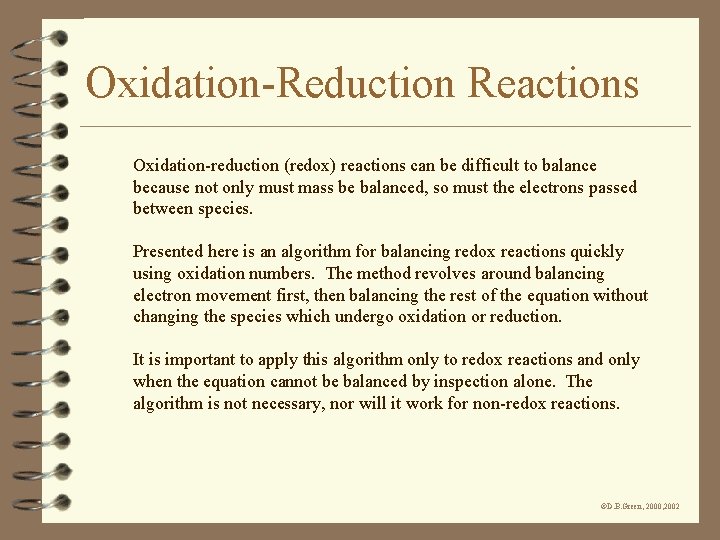 Oxidation-Reduction Reactions Oxidation-reduction (redox) reactions can be difficult to balance because not only must