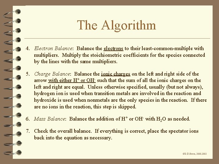 The Algorithm 4. Electron Balance: Balance the electrons to their least-common-multiple with multipliers. Multiply