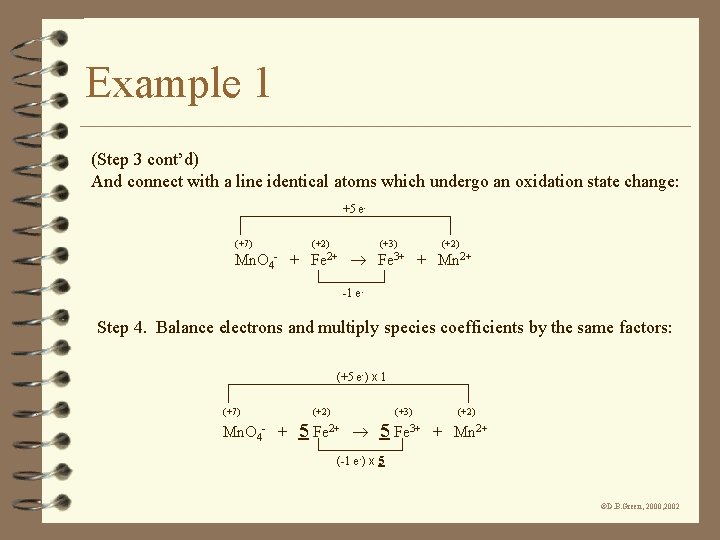 Example 1 (Step 3 cont’d) And connect with a line identical atoms which undergo