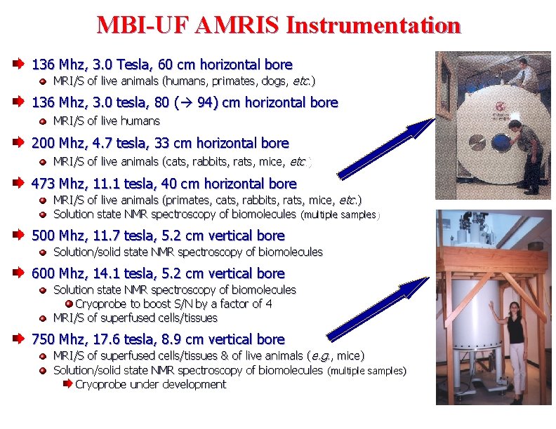 MBI-UF AMRIS Instrumentation 136 Mhz, 3. 0 Tesla, 60 cm horizontal bore MRI/S of