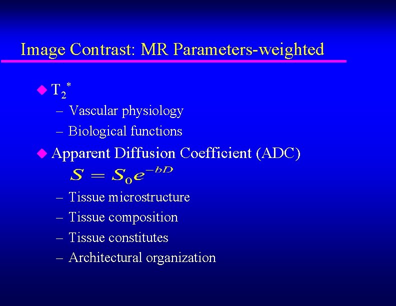Image Contrast: MR Parameters-weighted u T 2* – Vascular physiology – Biological functions u