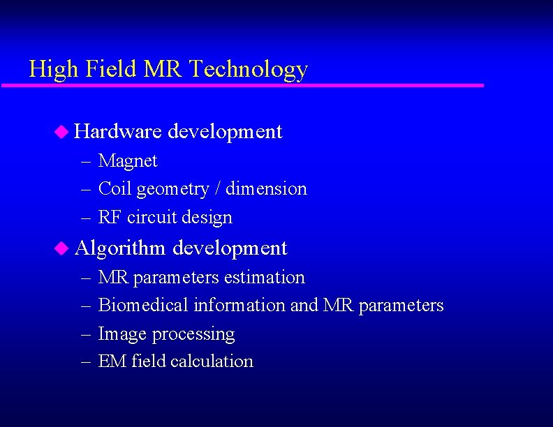 High Field MR Technology u Hardware development – Magnet – Coil geometry / dimension