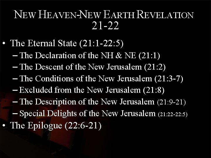 NEW HEAVEN-NEW EARTH REVELATION 21 -22 • The Eternal State (21: 1 -22: 5)