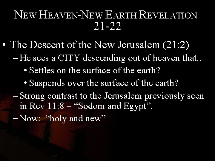 NEW HEAVEN-NEW EARTH REVELATION 21 -22 • The Descent of the New Jerusalem (21: