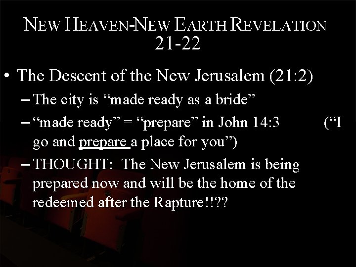 NEW HEAVEN-NEW EARTH REVELATION 21 -22 • The Descent of the New Jerusalem (21: