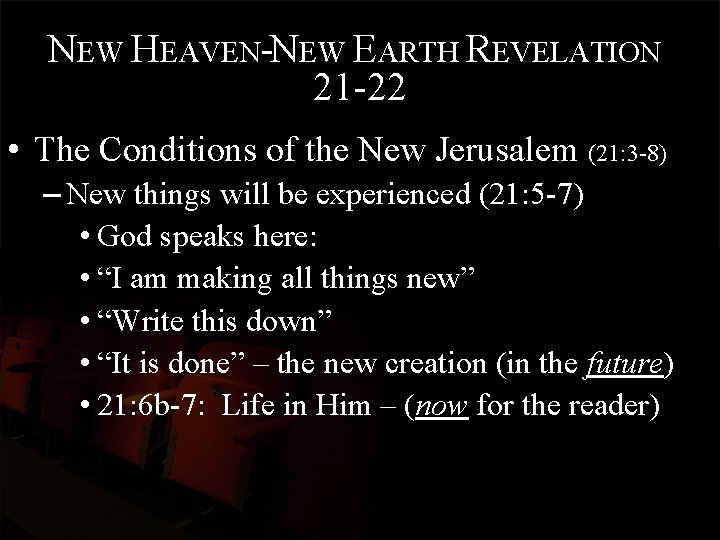 NEW HEAVEN-NEW EARTH REVELATION 21 -22 • The Conditions of the New Jerusalem (21: