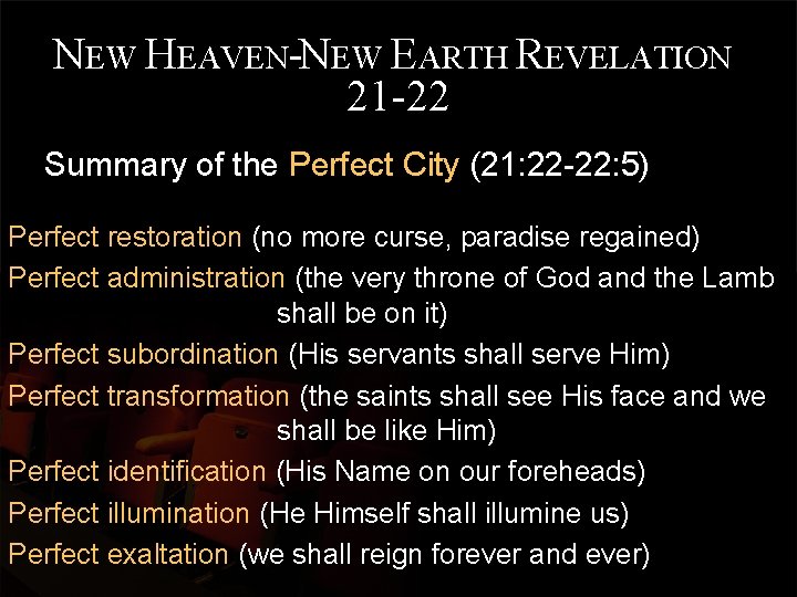 NEW HEAVEN-NEW EARTH REVELATION 21 -22 Summary of the Perfect City (21: 22 -22: