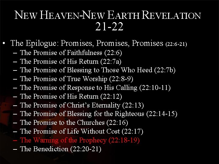 NEW HEAVEN-NEW EARTH REVELATION 21 -22 • The Epilogue: Promises, Promises (22: 6 -21)