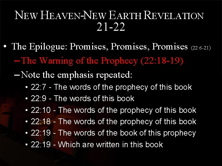 NEW HEAVEN-NEW EARTH REVELATION 21 -22 • The Epilogue: Promises, Promises (22: 6 -21)