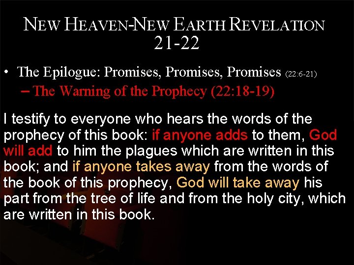 NEW HEAVEN-NEW EARTH REVELATION 21 -22 • The Epilogue: Promises, Promises (22: 6 -21)