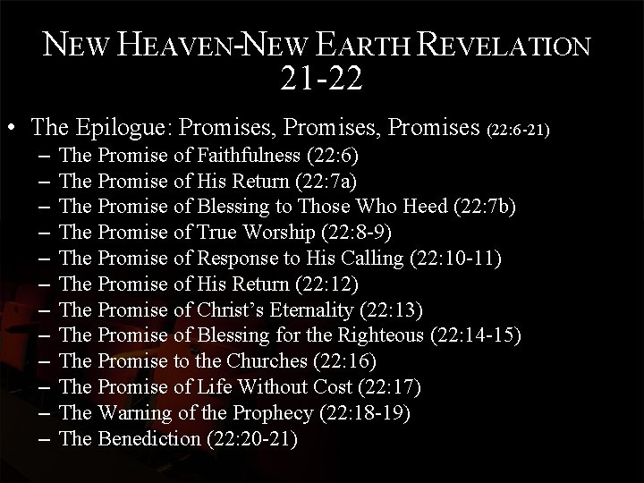 NEW HEAVEN-NEW EARTH REVELATION 21 -22 • The Epilogue: Promises, Promises (22: 6 -21)
