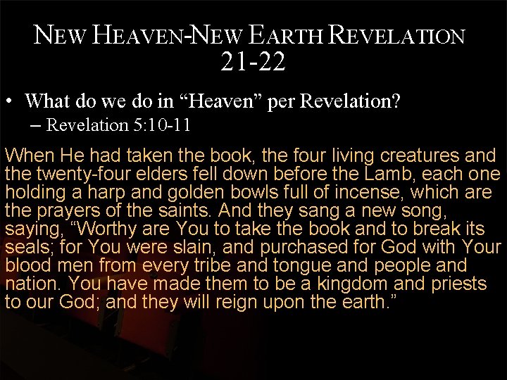 NEW HEAVEN-NEW EARTH REVELATION 21 -22 • What do we do in “Heaven” per