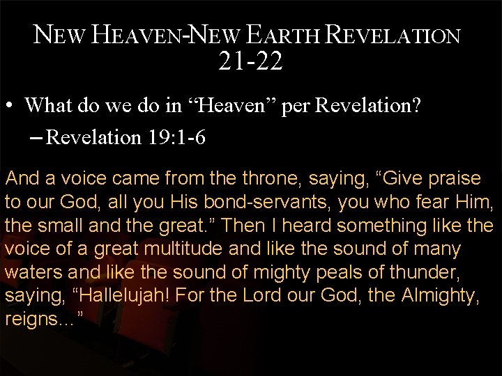 NEW HEAVEN-NEW EARTH REVELATION 21 -22 • What do we do in “Heaven” per