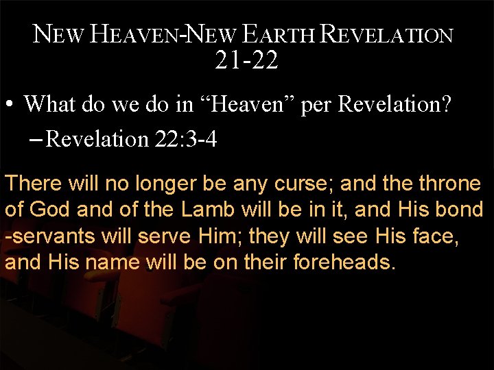 NEW HEAVEN-NEW EARTH REVELATION 21 -22 • What do we do in “Heaven” per