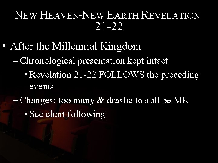 NEW HEAVEN-NEW EARTH REVELATION 21 -22 • After the Millennial Kingdom – Chronological presentation