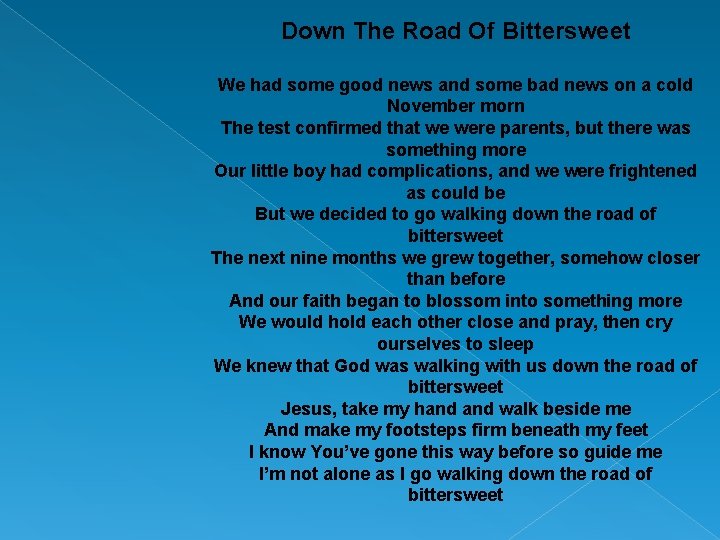 Down The Road Of Bittersweet We had some good news and some bad news